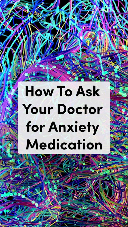 How To Ask Your Doctor for Anxiety Medication