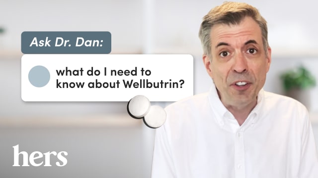 Ask Dr. Dan: what do I need to know about Wellbutrin?